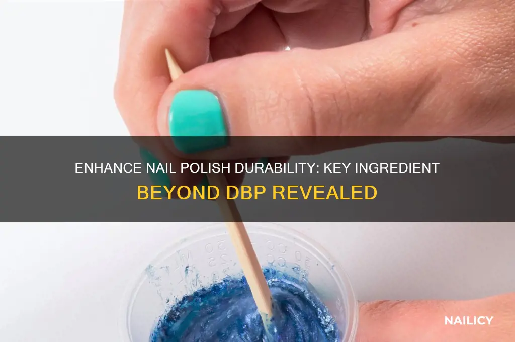 what ingredient makes nail polish last longer besides dbp