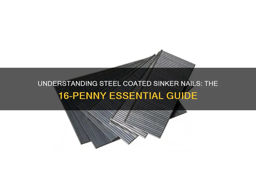 what is 16-penny steel coated sinker nails