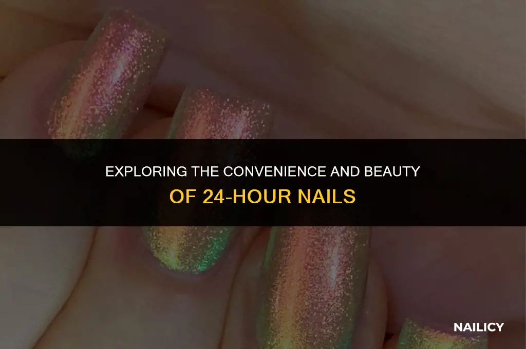 what is 24 hour nails