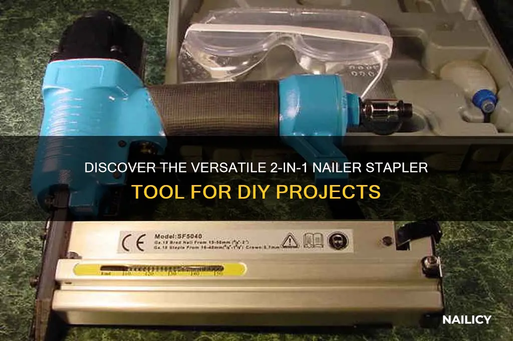 what is a 2 in 1 nailer stapler