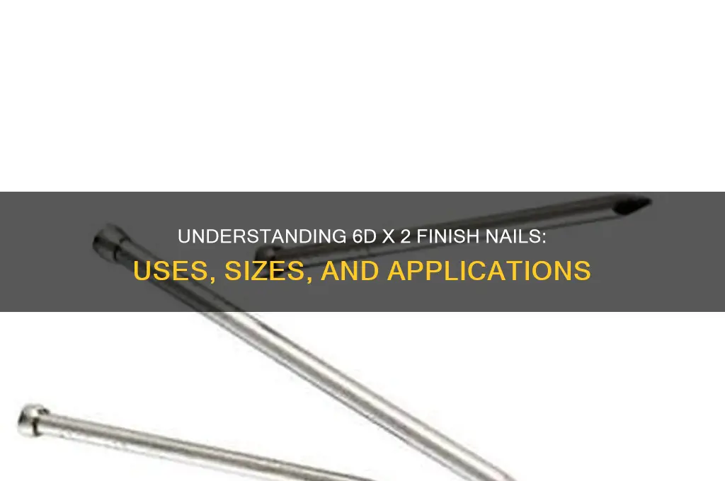 what is a 6d x 2 finish nail