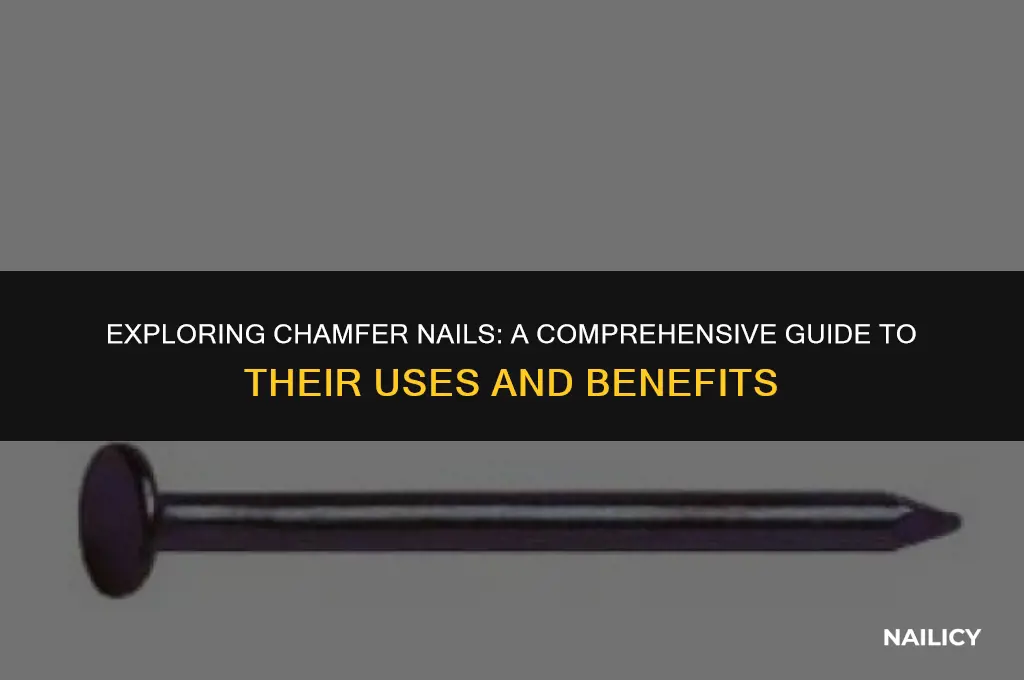 what is a chamfer nail