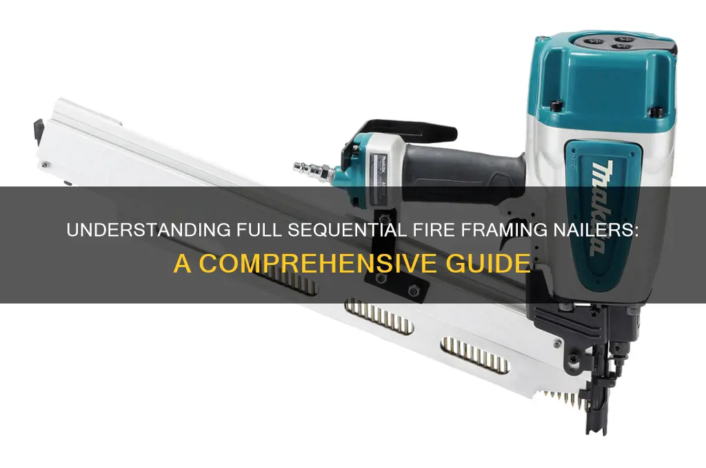 what is a full sequential fire framing nailer
