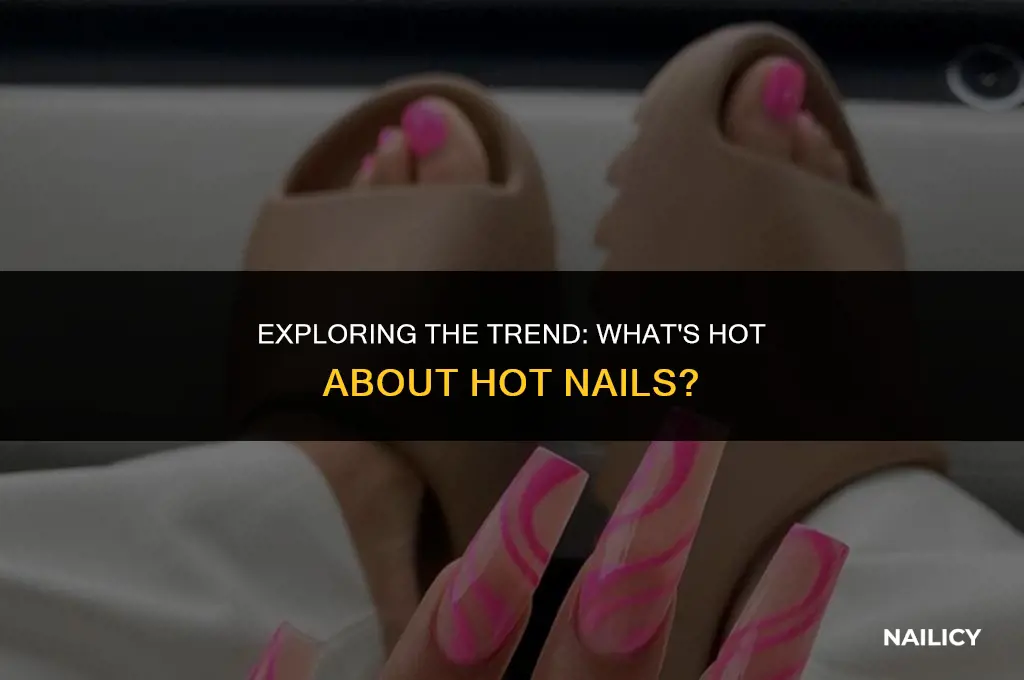 what is a hot nail