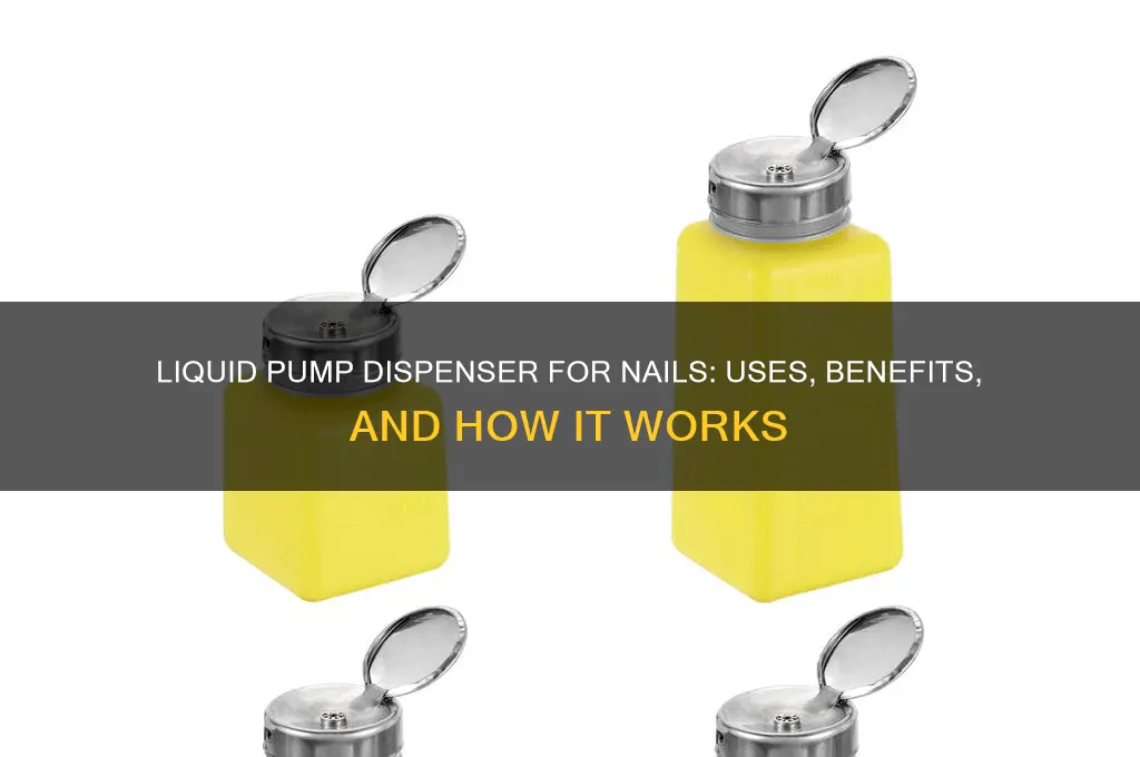 what is a liquid pump dispenser for nails