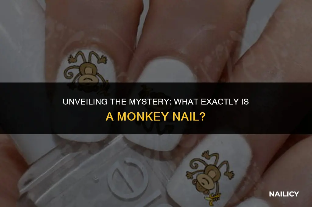 what is a monkey nail