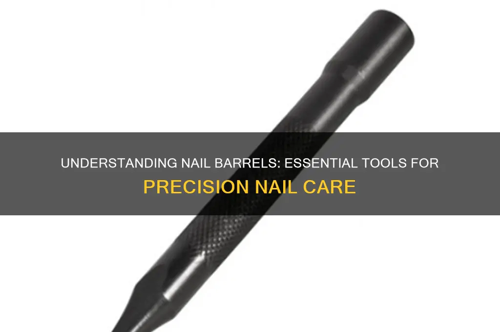 what is a nail barrel