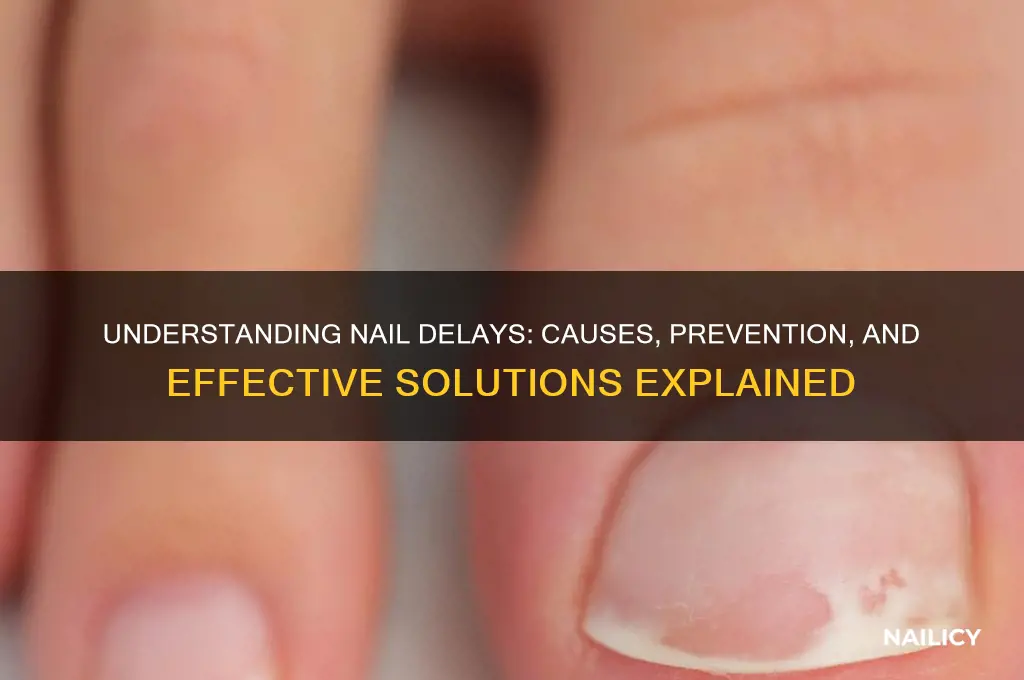 what is a nail delay