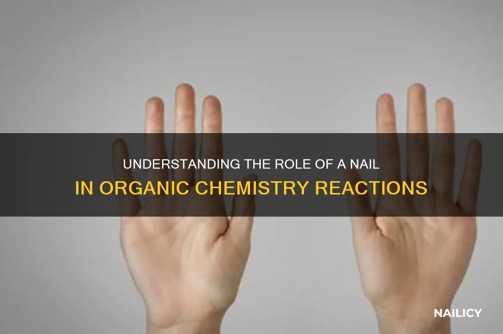 what is a nail in organic chemistry