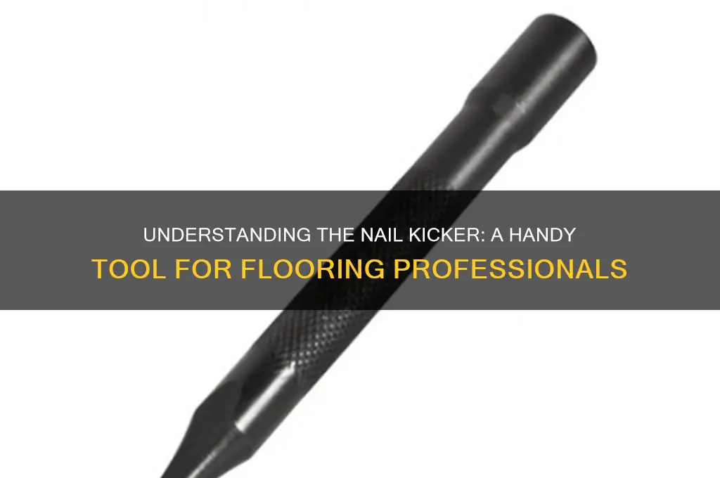 what is a nail kicker