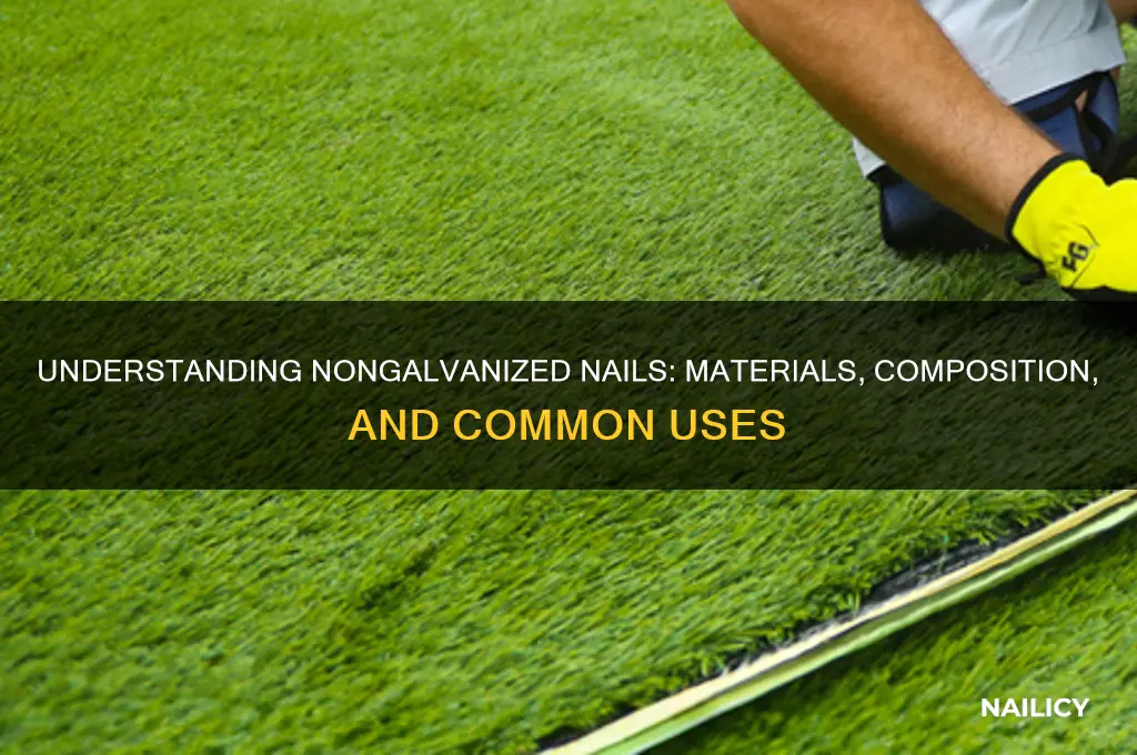 what is a nongalvanized nail made of