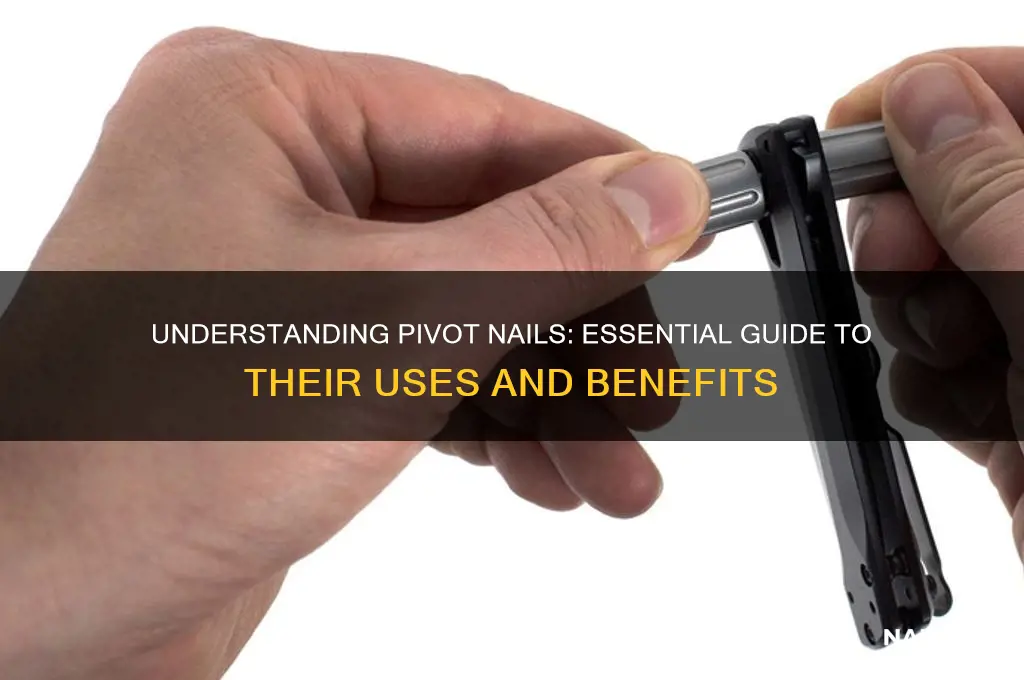 what is a pivot nail