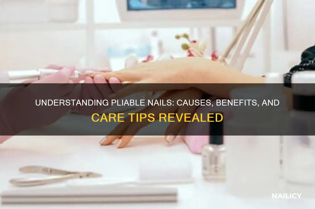 what is a pliable nails