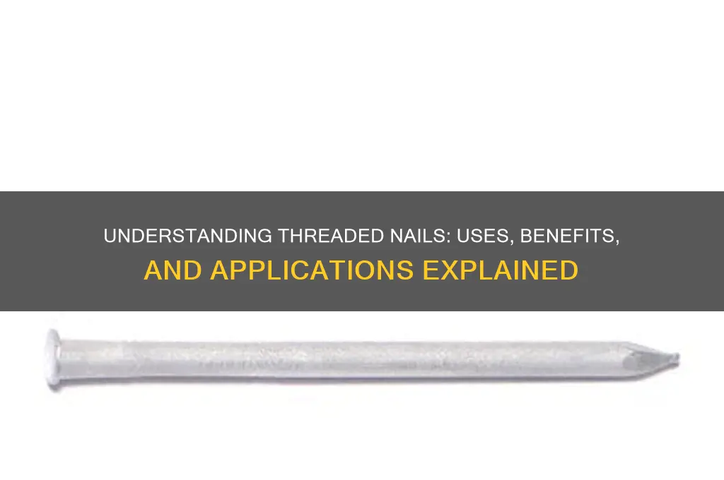 what is a threaded nail