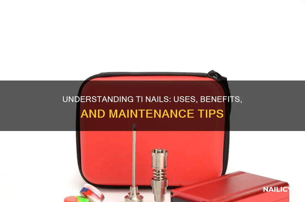 what is a ti nail