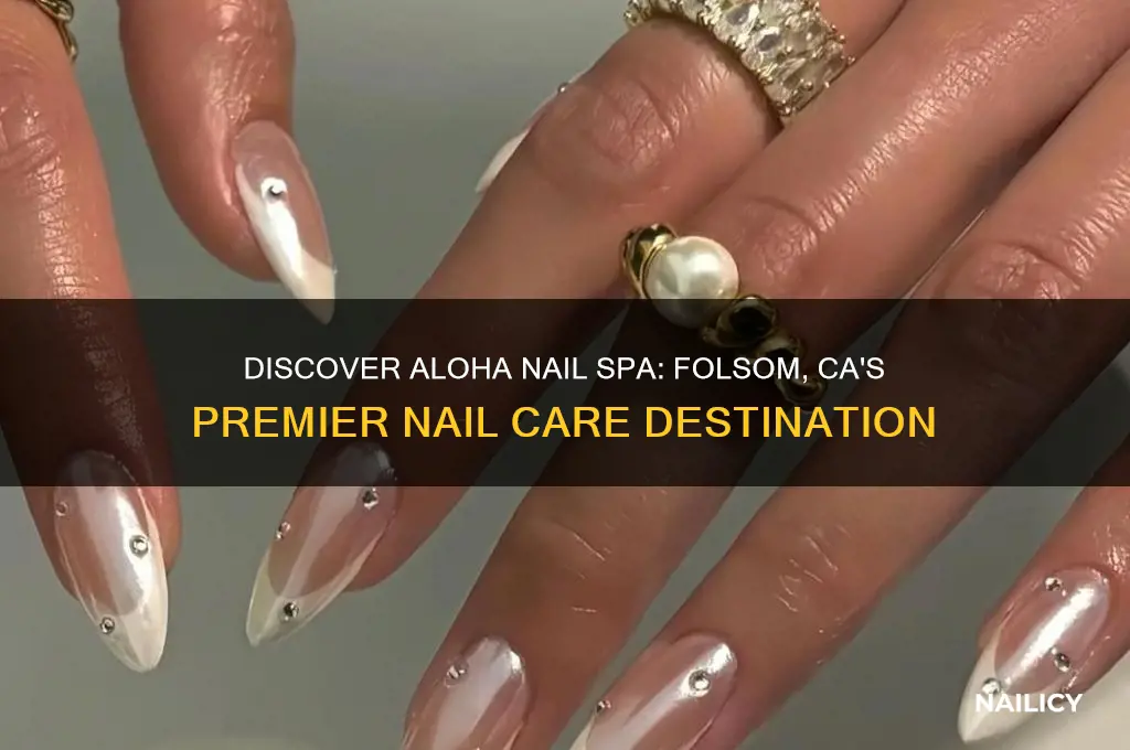 what is aloha nailes near folsom ca
