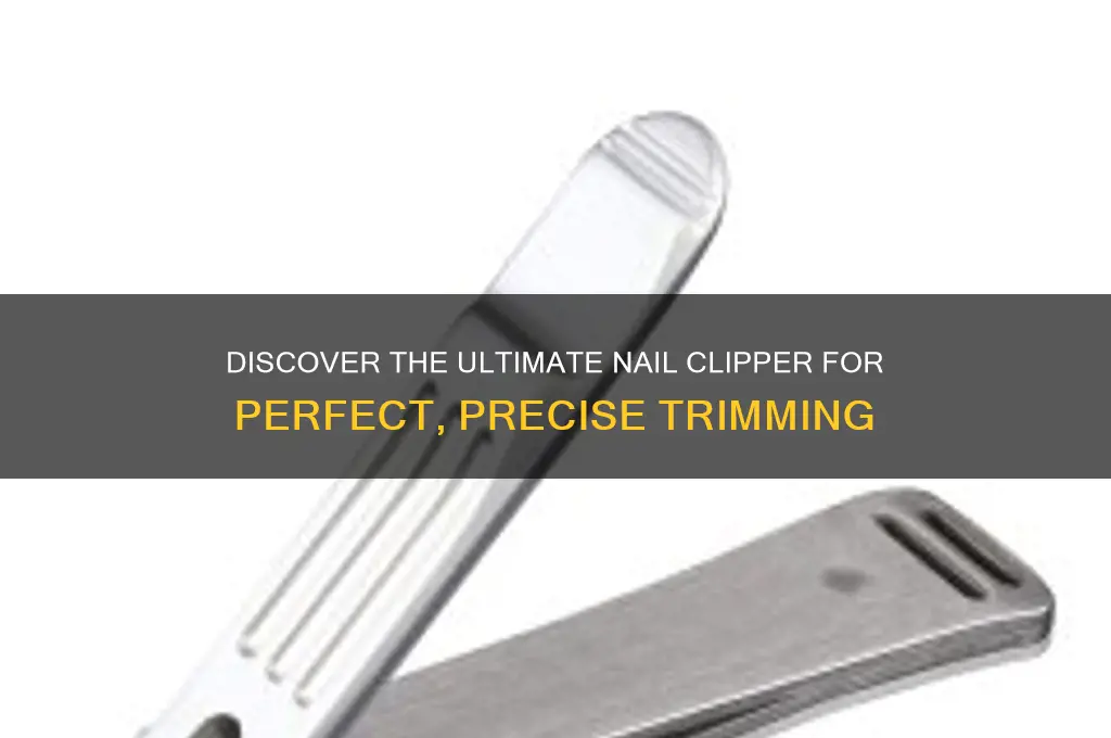 what is best nail clipper
