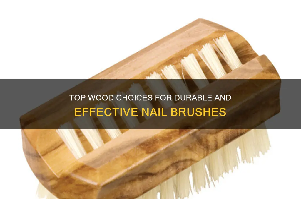 what is best wood for nail brushes