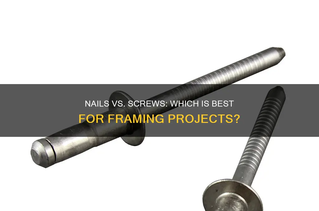 what is beter for framming nails or screws