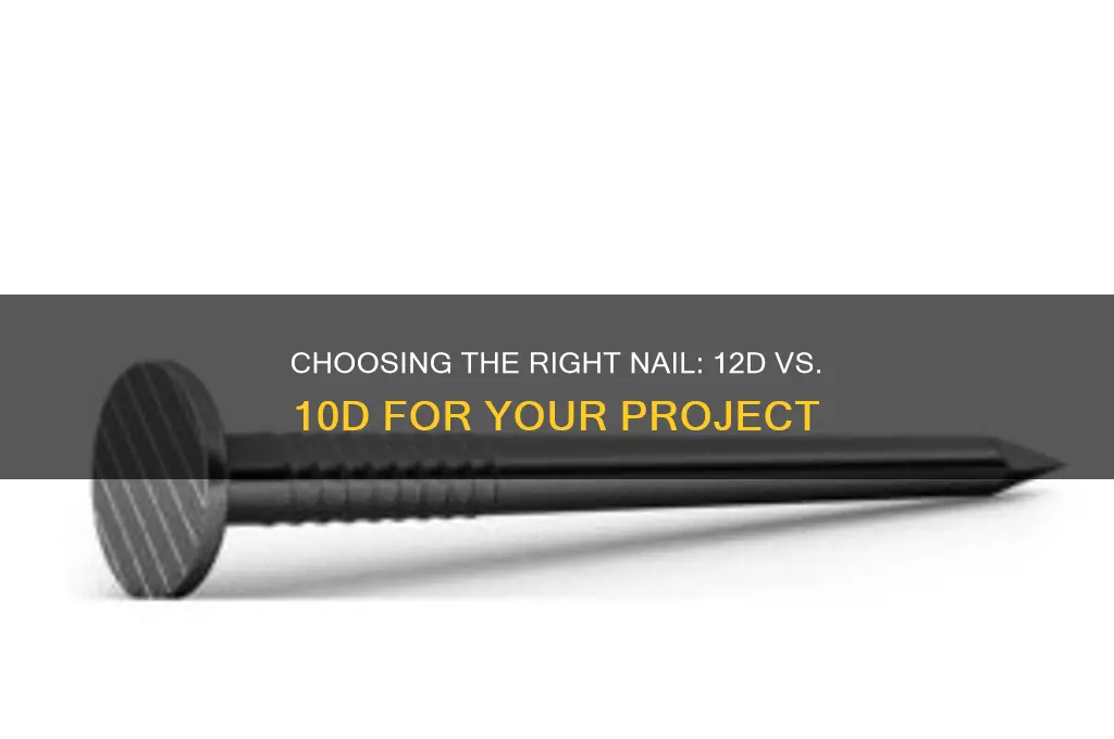 what is better a 12d nail or 10d