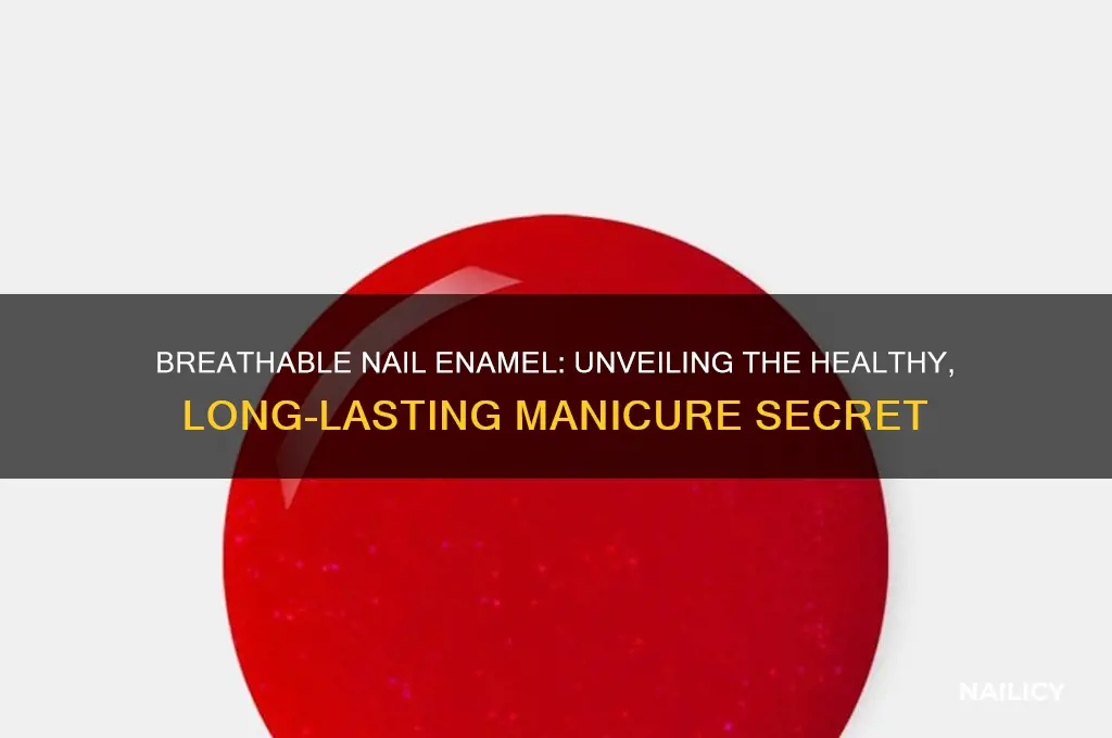 what is breathable nail enamel