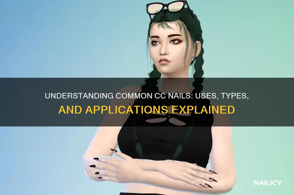 what is common cc nails