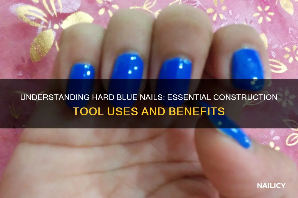 what is hard blue nails in construction