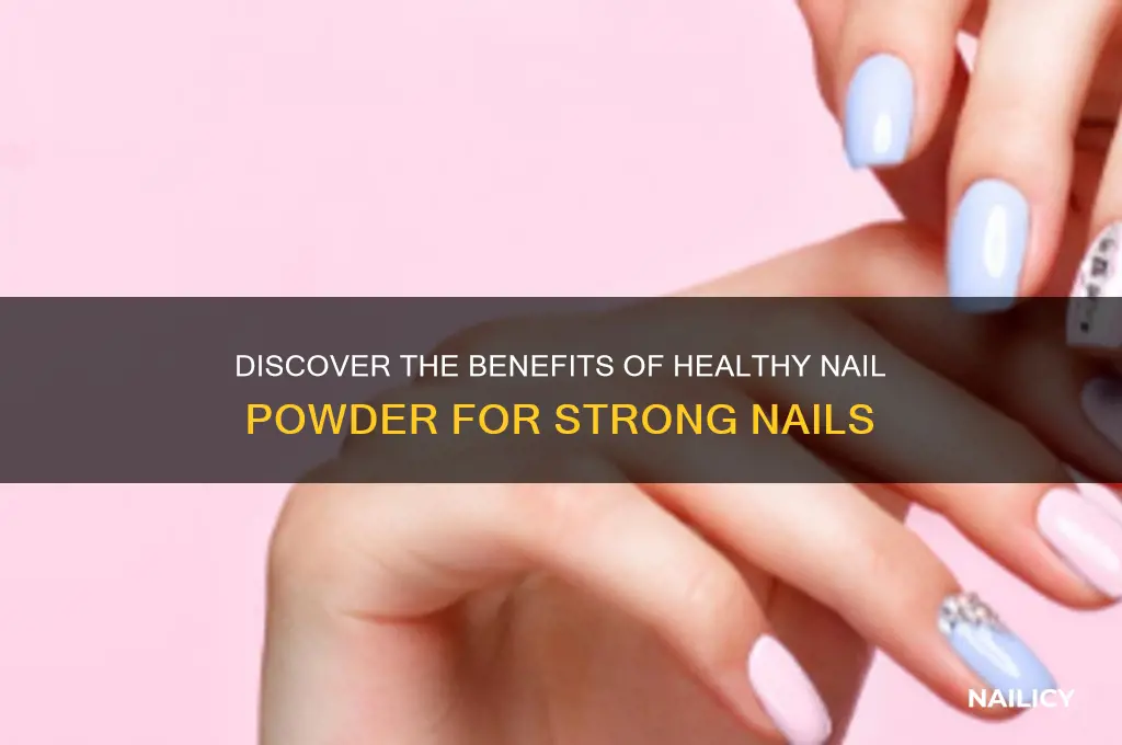 what is healthy nail powder