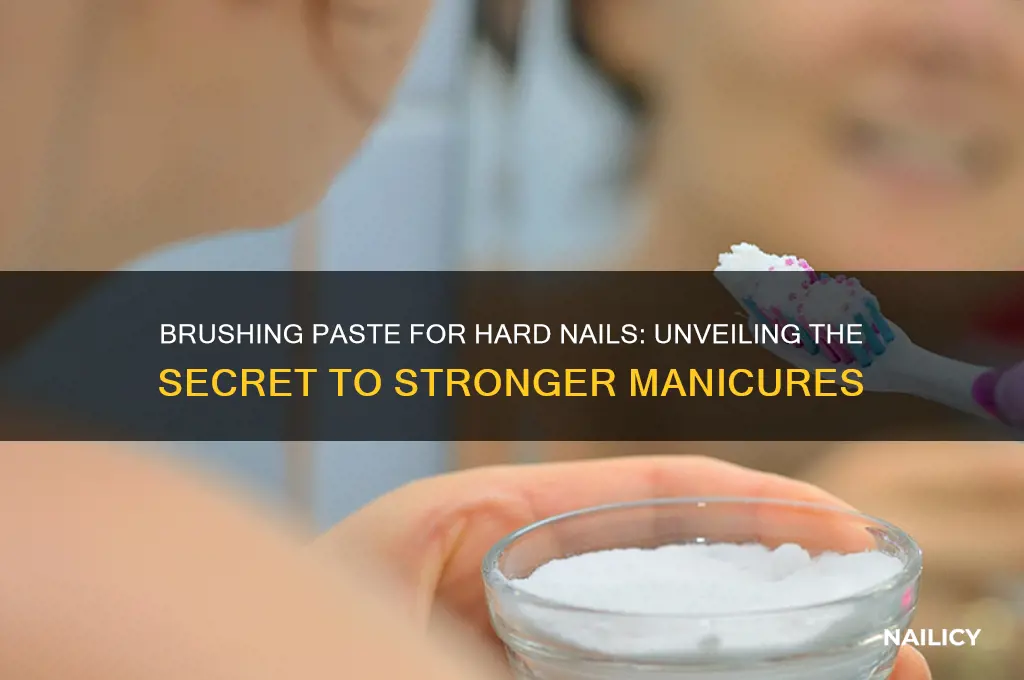 what is it called brushing paste to make hard nails