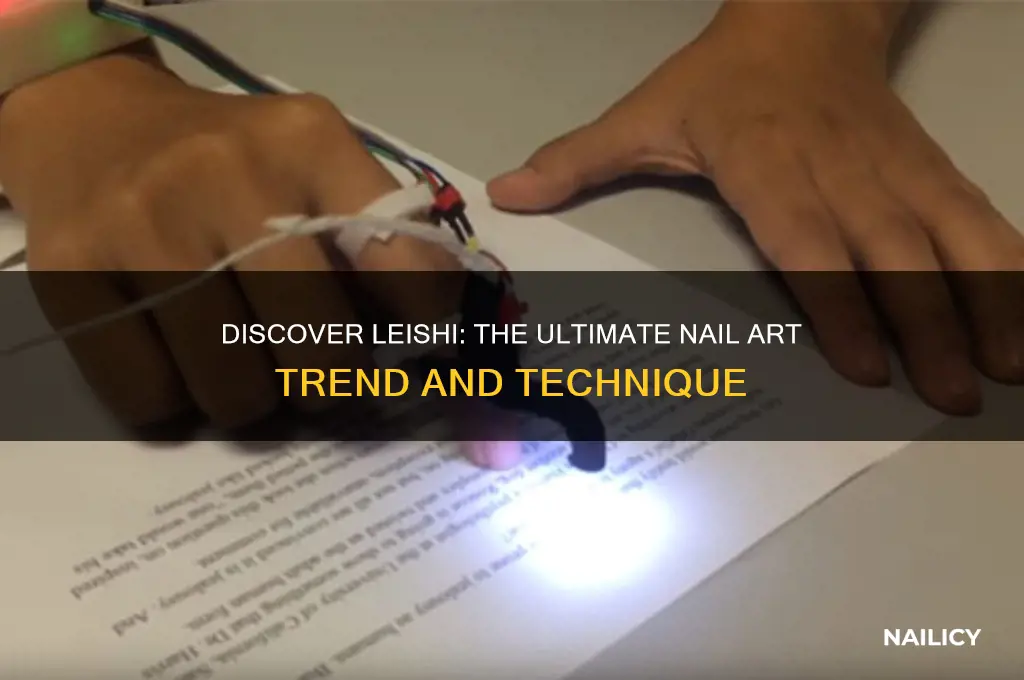 what is leishi for nails