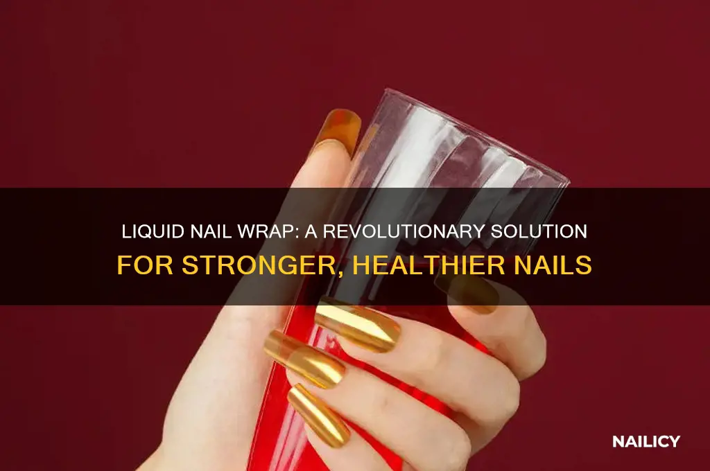 what is liquid nail wrap