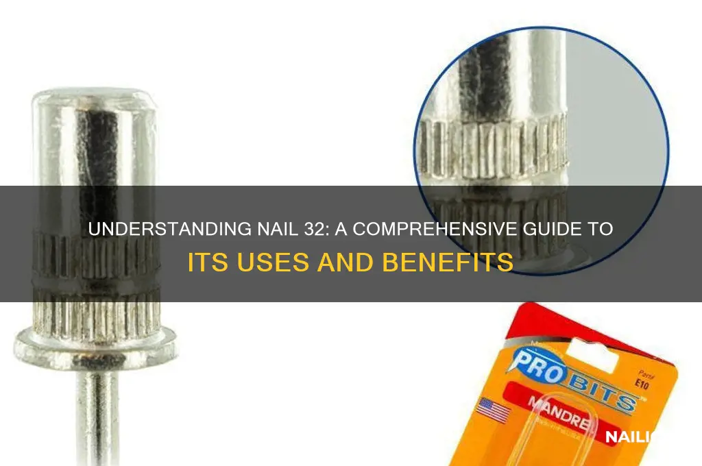 what is nail 32