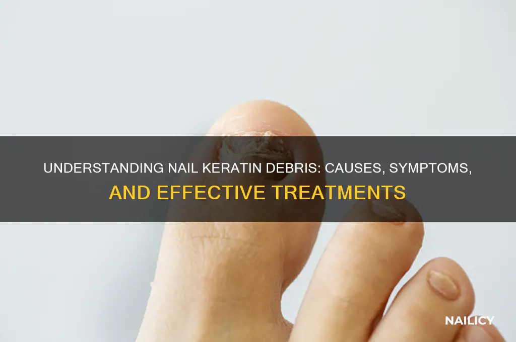 what is nail keratin debris