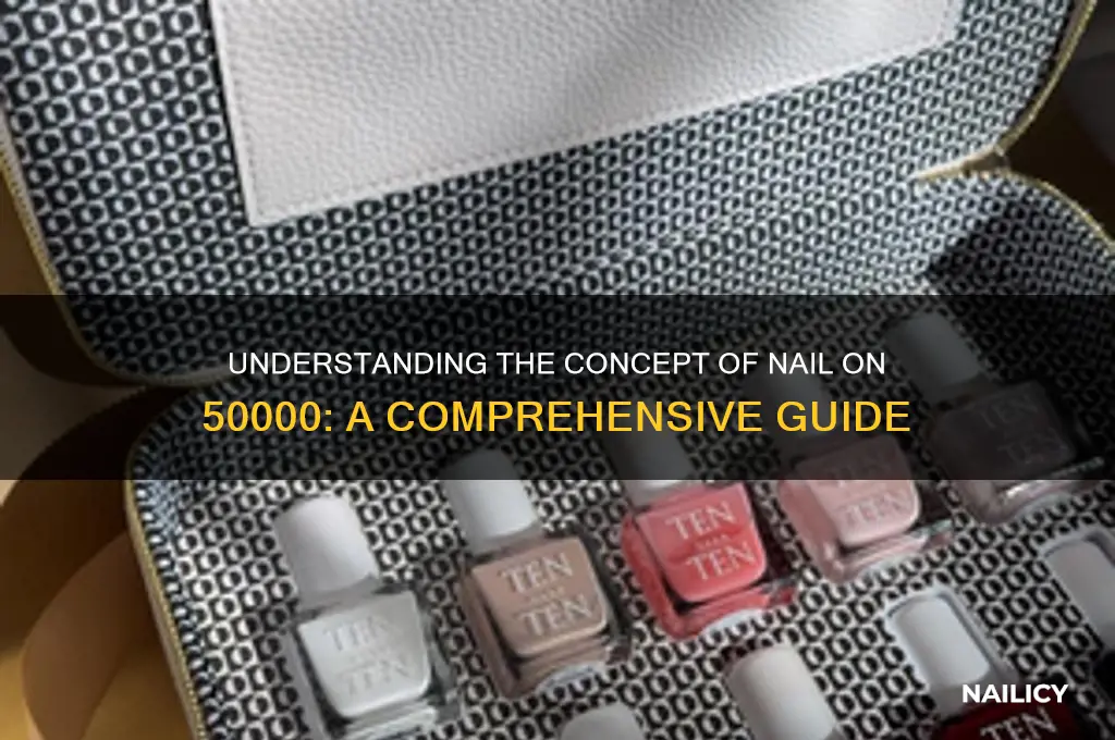 what is nail on 50000