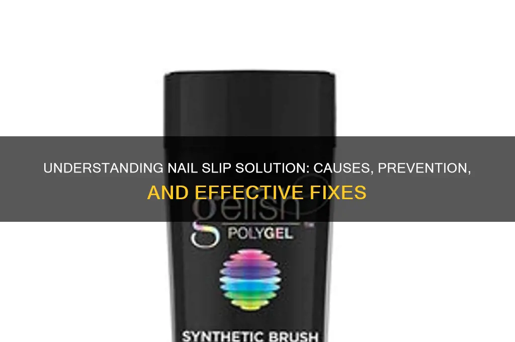 what is nail slip solution