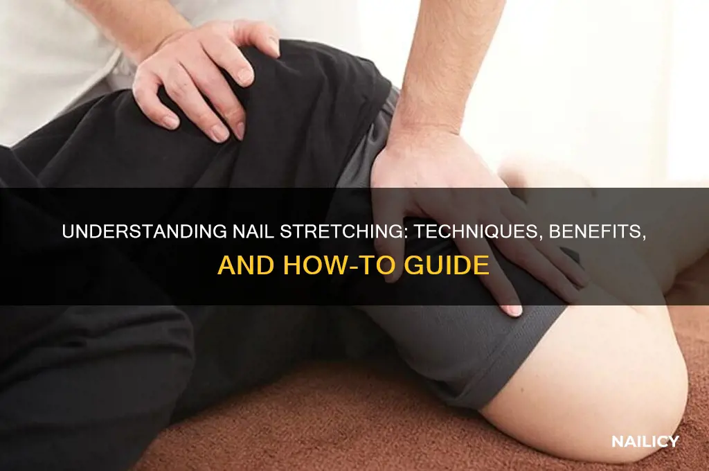 what is nail stretching