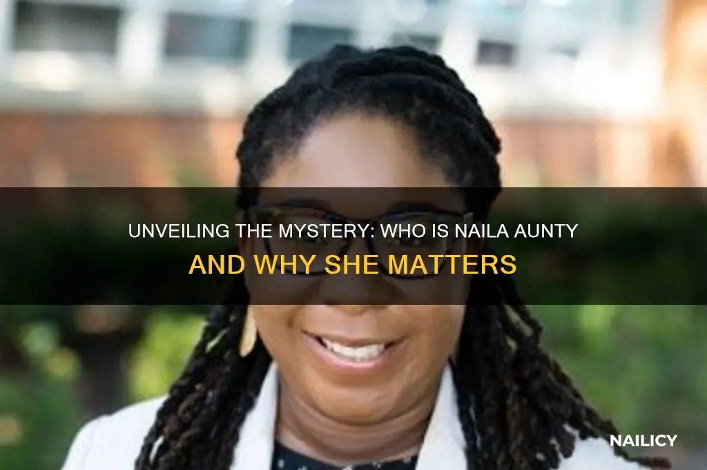 what is naila aunty