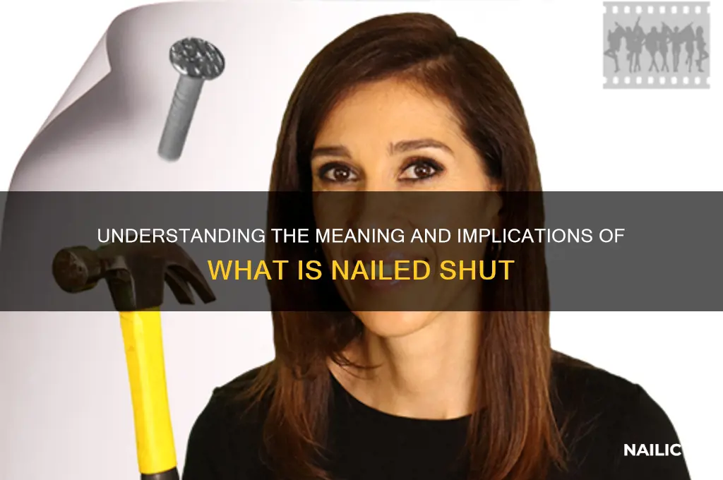 what is nailed shut
