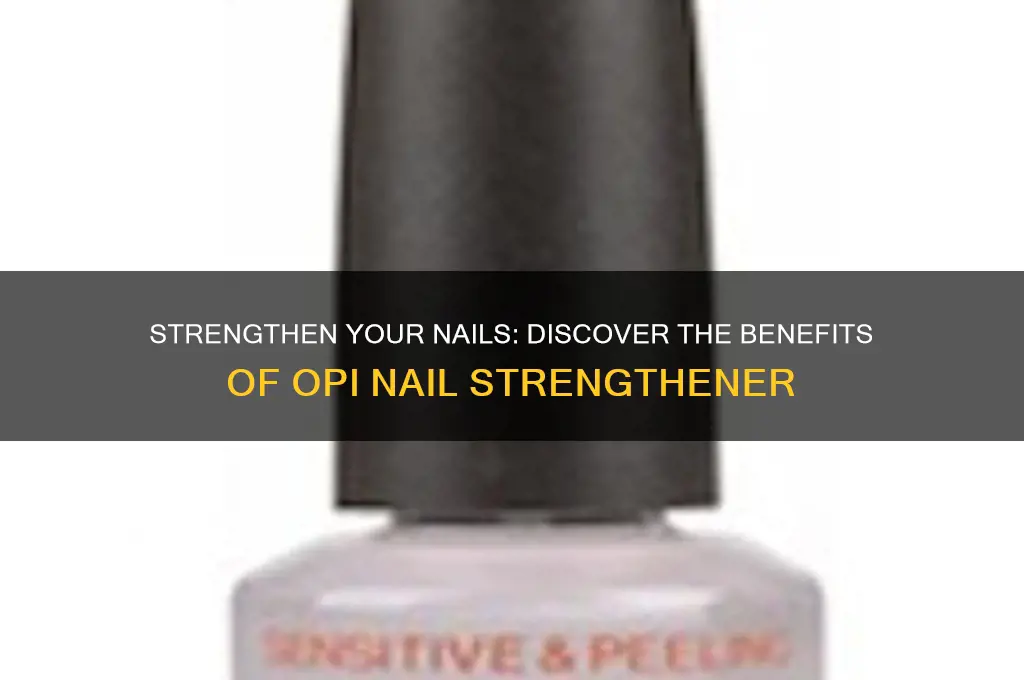 what is opi nail strengthener