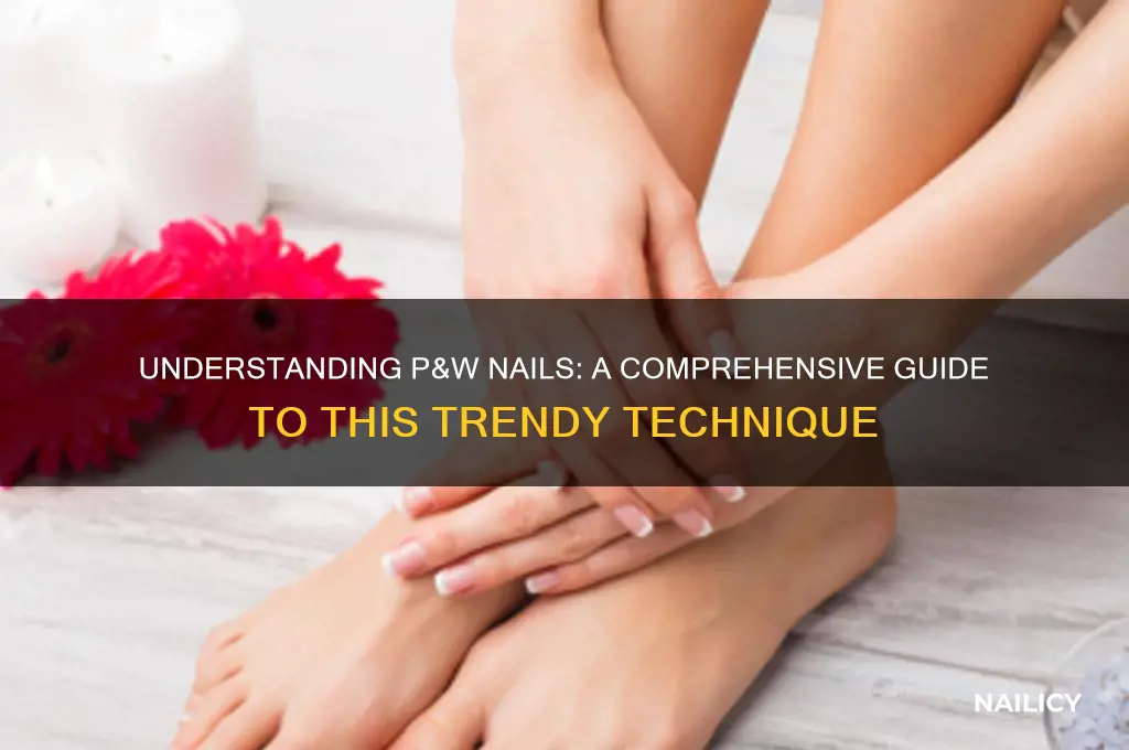 what is p&w nails