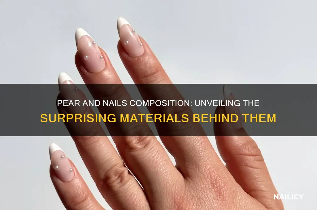 what is pear and nails made out of