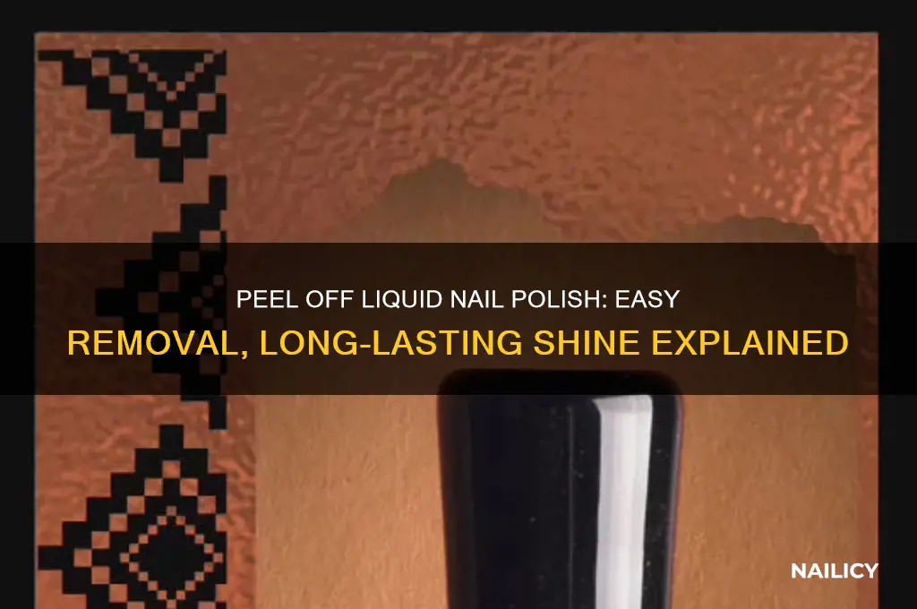 what is peel off liquid nail polish
