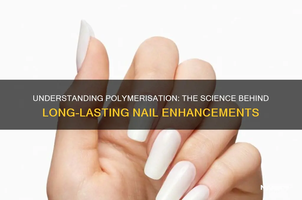 what is polymerisation in nails