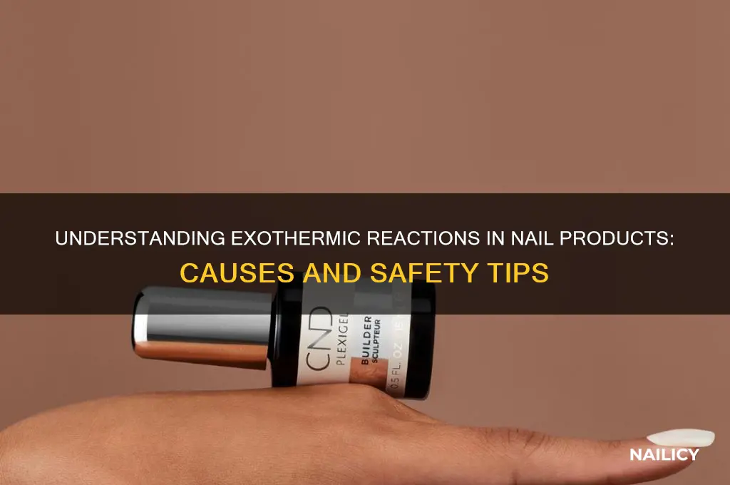 what is product exothermic reaction in nails