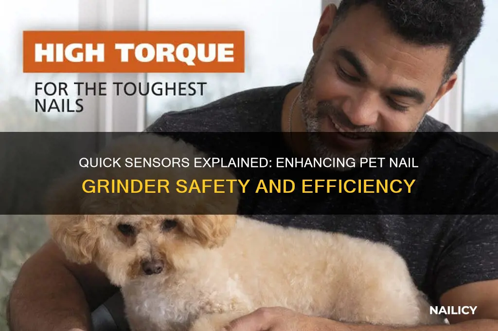 what is quick sensors on pet nail grinder