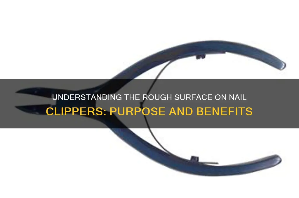 what is rough surface on nail clipper called