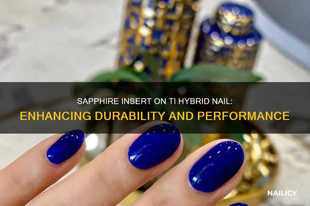 what is sapphire insert on ti hybrid nail