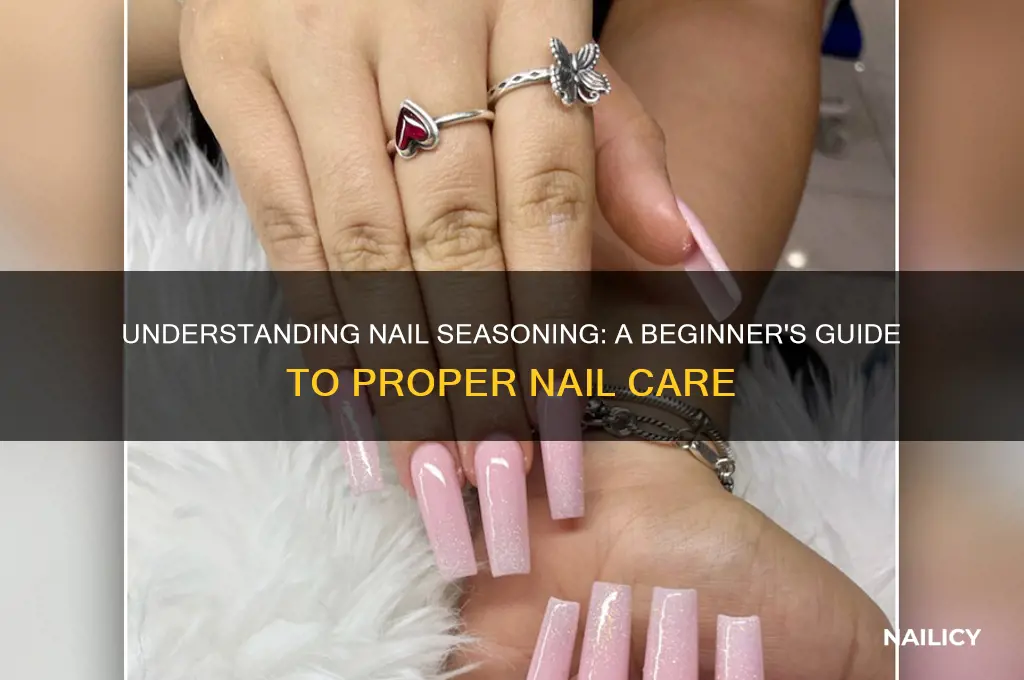 what is seasoning a nail