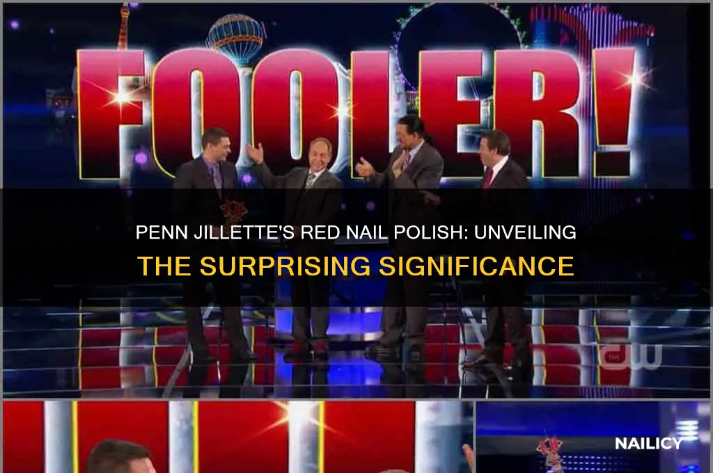 what is significance of penn jillette red nail polish