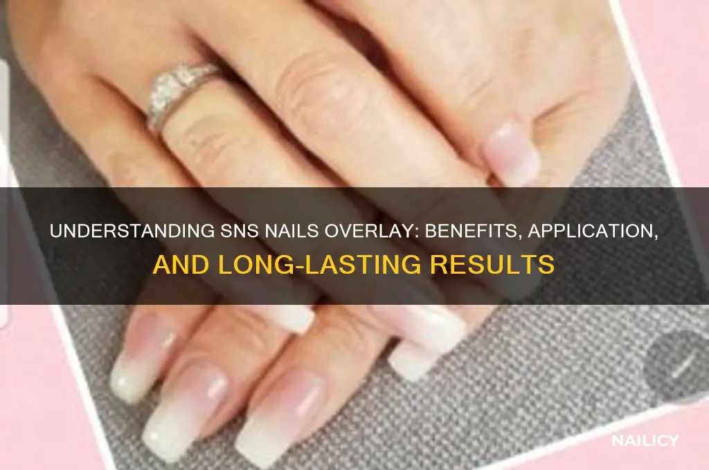 what is sns nails overlay